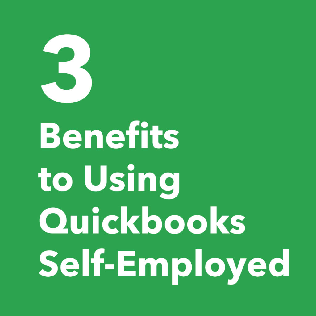 Three Benefits of Using QuickBooks Self-Employd